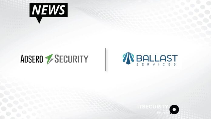 Adsero Security and Ballast Services Announce Partnership to Provide Comprehensive IT Cyber Security Services