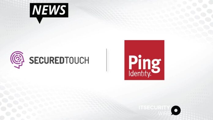 Ping Identity Announces the Acquisition of SecuredTouch to Accelerate Identity Fraud Capabilities