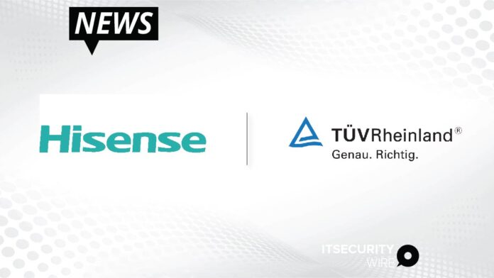 Hisense Becomes the World's 1st TV Brand Acquiring TÜV Rheinland Privacy by Design Certification Based on ETSI EN 303 645-01