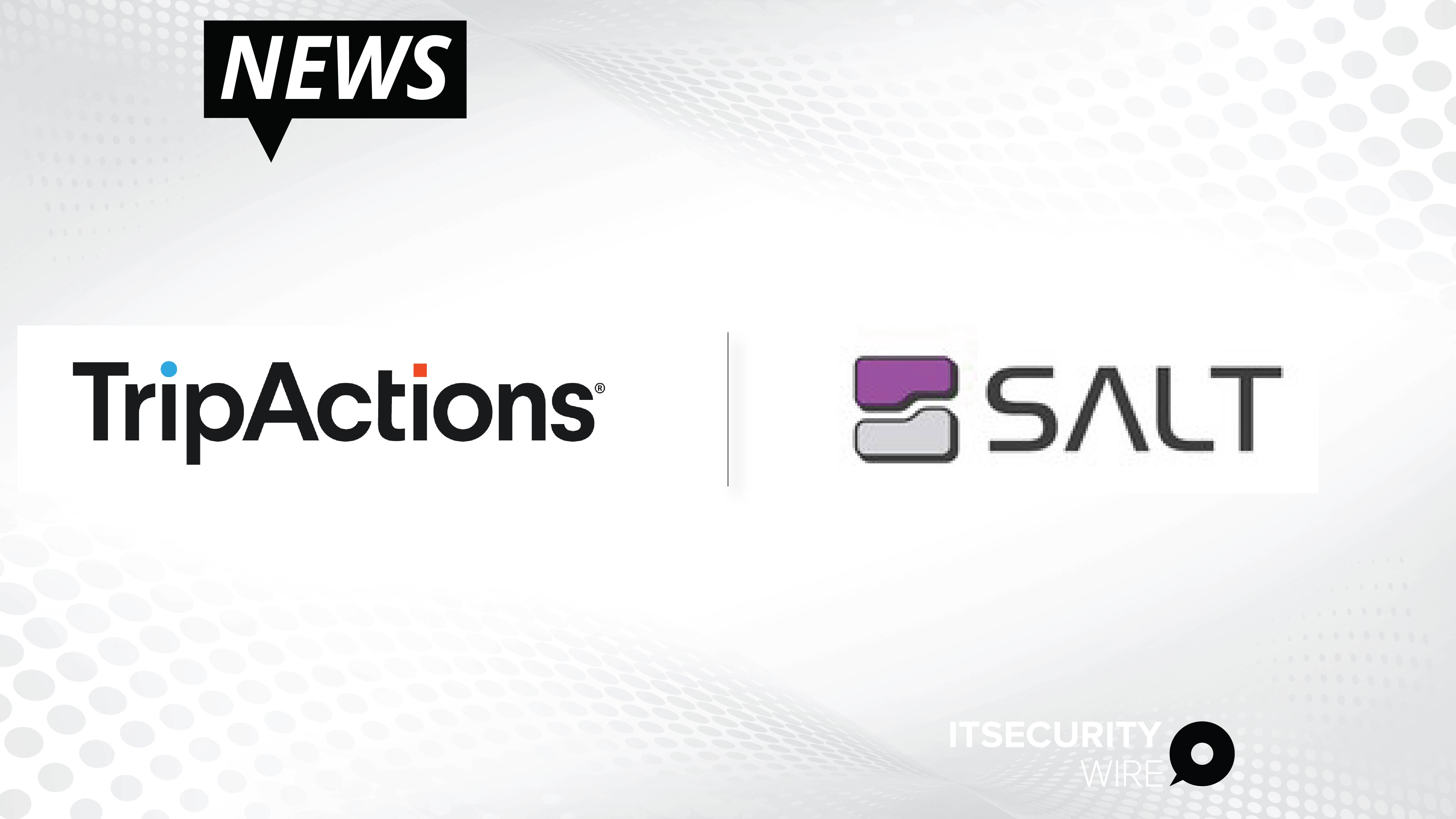 TripActions Selects Salt Security to Protect the APIs Driving its Cloud-Based Corporate Travel Management Platform-01