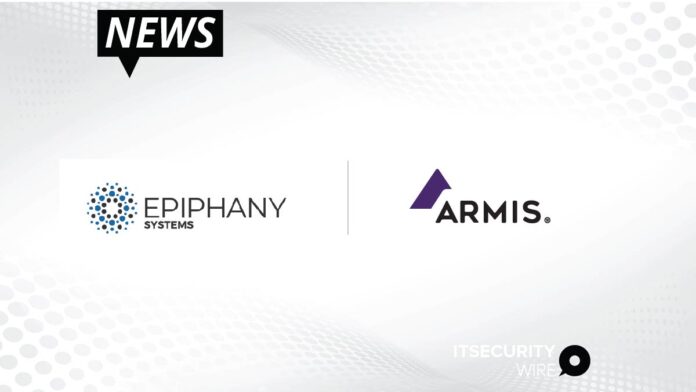 Epiphany Systems Announces Strategic Partnership with Armis