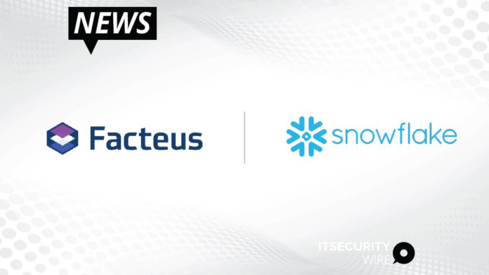Facteus Joins Snowflake Partner Network; Helps Financial Services Organizations Safely Migrate Sensitive Data to the Snowflake Data Cloud