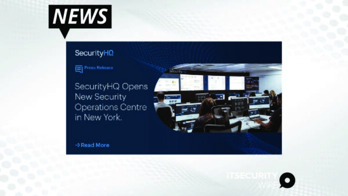SecurityHQ Opens New Security Operations Centre in New York