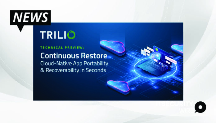 Trilio Unveils Technology Preview of 'Continuous Recovery'_ Offering Cloud-Native Application Portability and Recoverability to Different Infrastructures in Seconds-01