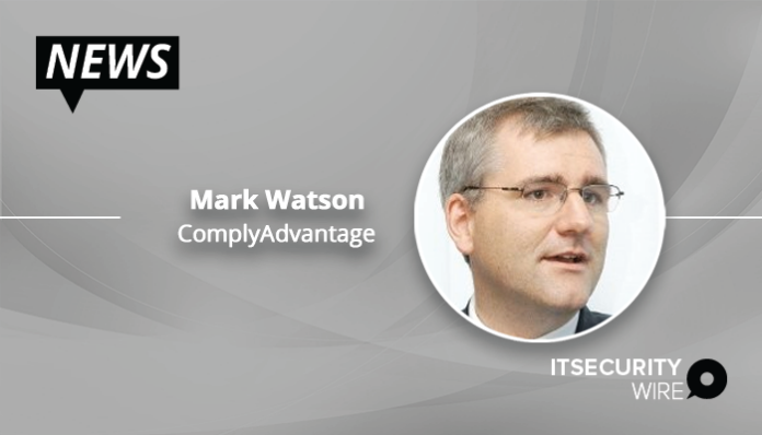 ComplyAdvantage Names Industry Veteran Mark Watson As Chief Technology Officer