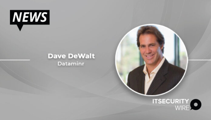 Dataminr Announce Dave DeWalt as Chair of its New Corporate Market Advisory Board and Develops Strategic Partnership with NightDragon