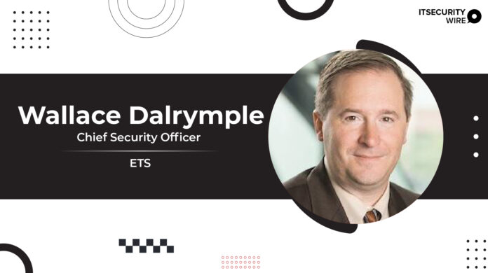 Wallace Dalrymple Announced ETS's First Chief Security Officer
