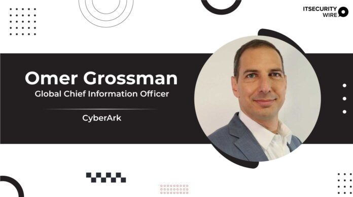 CyberArk Adds Omer Grossman as Global Chief Information Officer