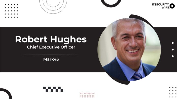 Mark43 names Robert Hughes as Chief Executive Officer