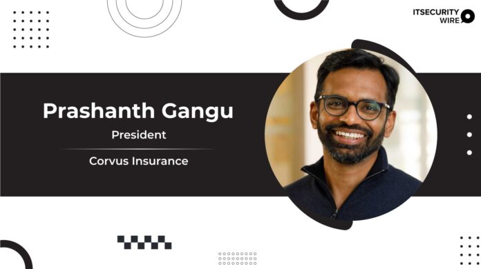 Prashanth Gangu Enters Corvus Insurance As President
