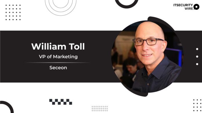 Seceon Strengthens Leadership Team with William Toll as VP of Marketing to Serve MSP and MSSP Communities