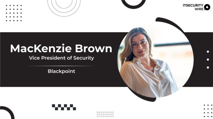 MacKenzie Brown joins Blackpoint Cyber as VP of Security to Empower MSPs and Drive Security Vision