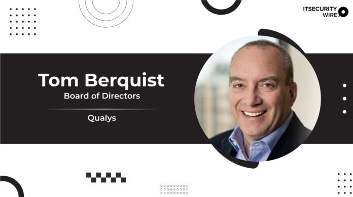 Qualys Appoints Tom Berquist to its Board of Directors